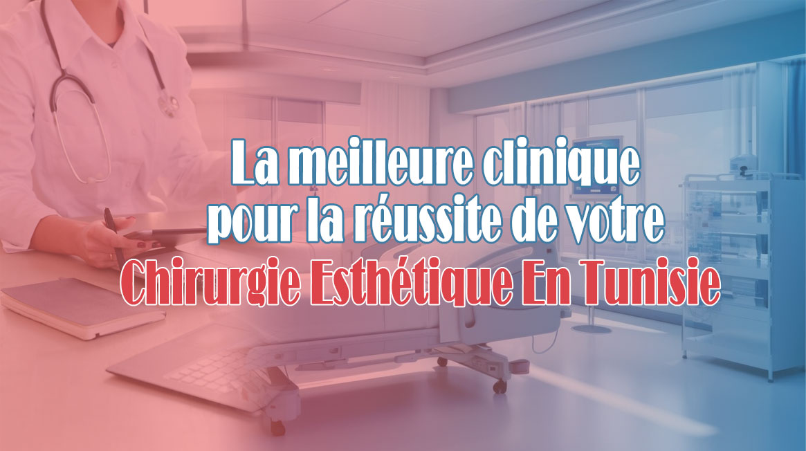 clinique chirurgie esthétique tunisie